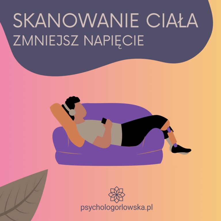 Skanowanie ciała – jak wrócić do kontaktu z ciałem i zmniejszyć napięcie